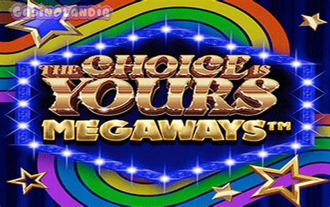 The Choice Is Yours Megaways 4